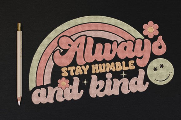 Always Stay Humble and Kind Embroidery